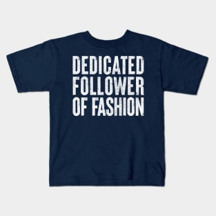 Dedicated Follower Of Fashion  / Retro Faded Style Kids T-Shirt